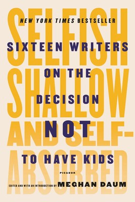 Selfish, Shallow, and Self-Absorbed | Meghan Daum | Taschenbuch | 288 S. | 2016