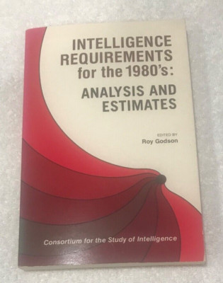 Intelligence Requirements for the 1980's: Analysis & Estimates - Softcover- 1982