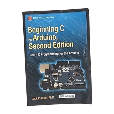 Beginning C for Arduino, Second Edition by Jack Purdum 2015 Paperback Book