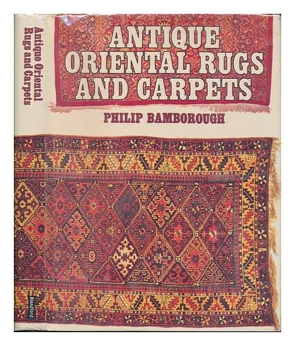 BAMBOROUGH, PHILIP Antique Oriental Rugs and Carpets / Philip Bamborough ; Photo - Picture 1 of 1