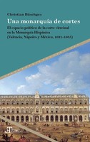 Una MonarquíA De Cortes : El Espacio PolíTico De La Corte Virreinal En La...