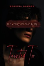 Tainted Too: The Wesley Johnson Story by Regenia Bowens Paperback Book