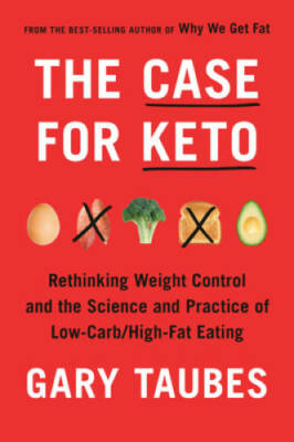 The Case for Keto: Rethinking Weight Control and the Science and Pra - VERY GOOD
