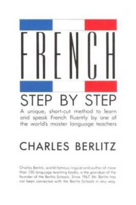 French Step-By-Step: A Unique, Short-Cut Method to Learn and Speak French - GOOD