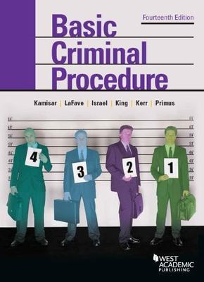 Basic Criminal Procedure: Cases, Comments and Questions (American Casebook Seri