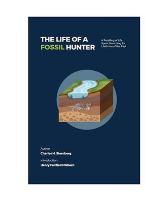 The Life of a Fossil Hunter: A Retelling of Life  Spent Searching for Lifeforms 