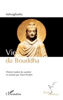 Vie Du Bouddha PoèMe Traduit Du Sanskrit Et Annoté Par Alain Poulter Ashvaghosha