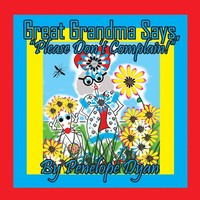 "Great Grandma Says, \"Please Don't Complain!\" | Penelope Dyan | Taschenbuch"