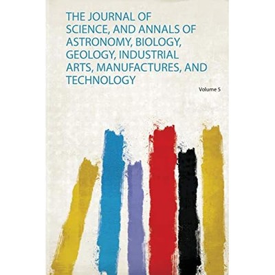 Journal of Science, and Annals of Astronomy, Biology, G -  NEW Hardpress 2020