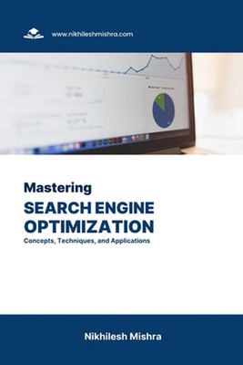Mastering Search Engine Optimization: Concepts, Techniques, and Applications by 