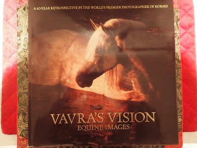 Vavra's Vision - Equine Images - 2007 Hardcover - SIGNED/Inscribed/Plus unique!