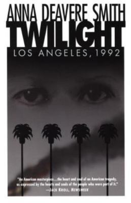 Twilight : Los Angeles 1992 by Anna Deavere Smith (1994, Trade Paperback)
