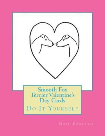 Smooth Fox Terrier DIY Valentine's Day Cards