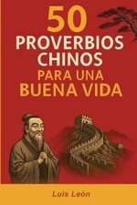 Luis Leon 50 Proverbios Chinos para una Buena Vida (Paperback)