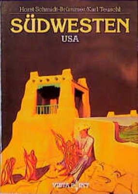 Südwesten USA Schmidt-Brümmer, Horst, Karl Teuschl und Schmidt- Brümmer Horst: