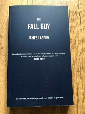 THE FALL GUY by JAMES LASDUN - JONATHAN CAPE - P/B - *PROOF*