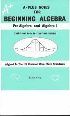 A-Plus Notes for Beginning Algebra: - Paperback, by Yang Rong - Very Good