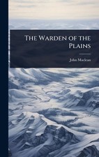 The Warden of the Plains by John MacLean Hardcover Book