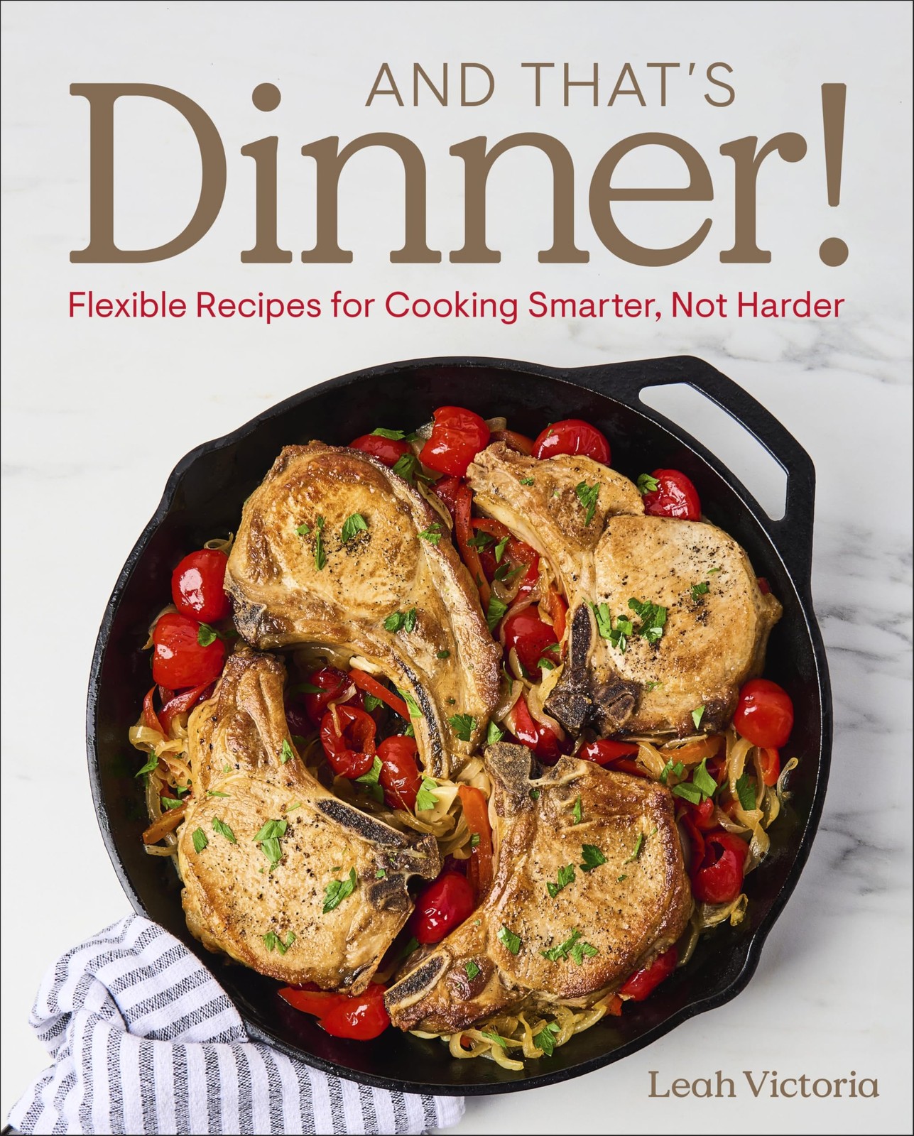 And That's Dinner! : Flexible Recipes For Cooking Smarter, Not Harder Leah Victoria - Image 5