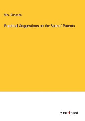 Wm. Simonds | Practical Suggestions on the Sale of Patents | Buch | Englisch