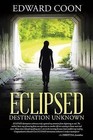 Eclipsed: Destination Unknown by Edward Coon (Paperback / softback, 2014)