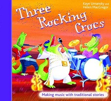 Three Rocking Crocs: Making Music with Traditio... by Umansky, Kaye Spiral bound