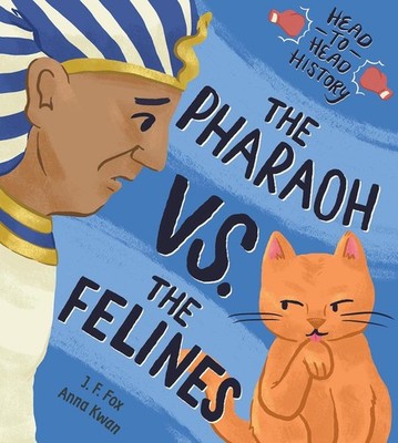 The Pharaoh vs. the Felines by J.F. Fox Hardcover Book