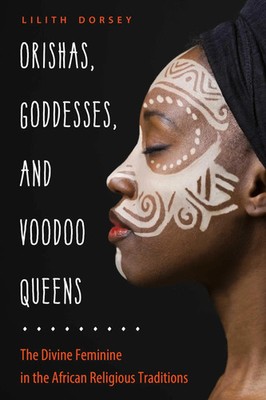 Orishas, Goddesses, and Voodoo Queens | Lilith Dorsey | Englisch | Taschenbuch
