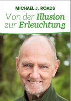 Von Der Illusion Zur Erleuchtung ~ Michael J. Roads ~ 9783957810557