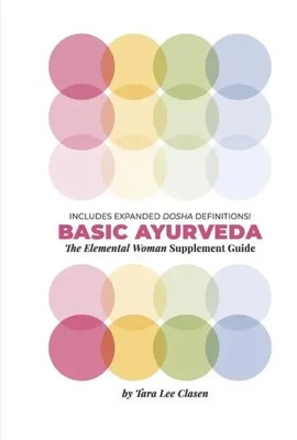 Basic Ayurveda | The Elemental Woman Supplement Guide | Tara Lee Clasen | Buch