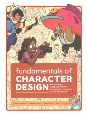 Fundamentals of Character Design : How to Create Engaging Characters for Illu...