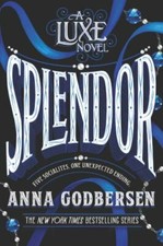 Splendor (Luxe, 4), USED-Very Good, Godbersen, Anna