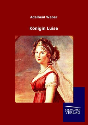 Adelheid Weber | Königin Luise | Taschenbuch | Deutsch (2012) | 40 S. | Outlook