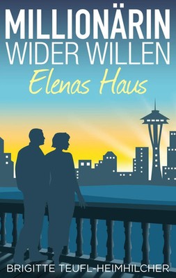 Millionärin wider Willen - Elenas Haus | Brigitte Teufl-Heimhilcher | Buch