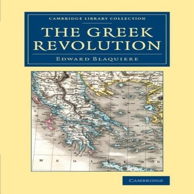 The Greek Revolution Its Origin and Progress Together with Some R