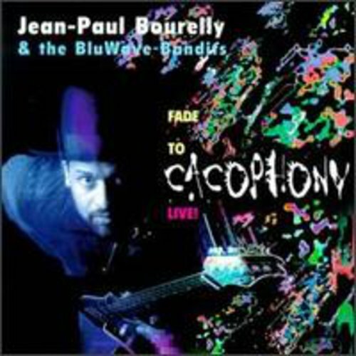 Fade to Cacophony: Live by Bourelly, Jean Paul (CD, 1997)