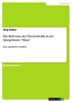 Die Relevanz Der Tiersymbolik In Art Spiegelmans Maus Eine Qualitative Analyse