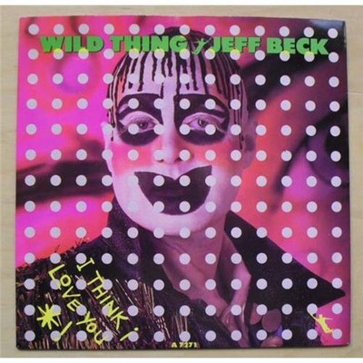 JEFF BECK WILD THING 7'' 1986 WITH GETS US ALL IN THE END (RECORD HAS LIGHT SURFA