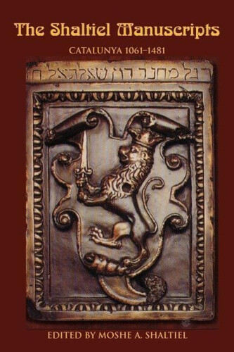Thumbnail - The Shaltiel Manuscripts: Catalunya 1061-1481 By Moshe A.