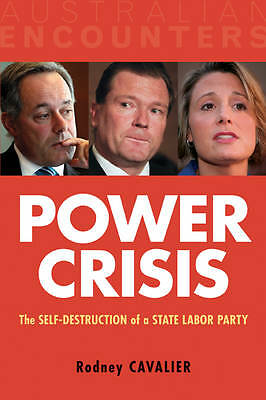 Power Crisis Self-Destruction State Labor Party by Rodney Cavalier 9780521138321