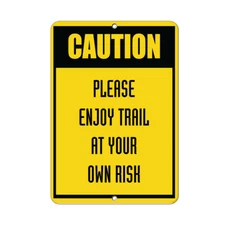 Vertical Metal Sign Multiple Sizes Caution Please Enjoy Trail Risk Traffic
