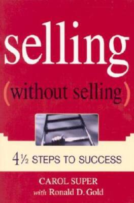 Selling Without Selling: 4-1/2 Steps to Success - Paperback - VERY GOOD