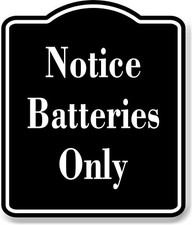 Notice Batteries Only OSHA BLACK Aluminum Composite Sign, 20"x24"