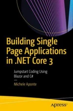 Building Single Page Applications in .NET Core 3: Jumpstart Coding Using Blazor