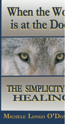 When the Wolf is at the Door: The Simplicity of Healing - Paperback NEW O'Donnel