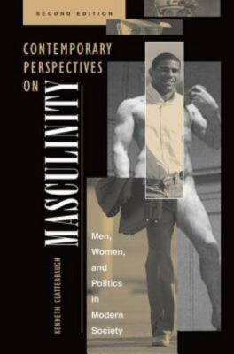 Contemporary Perspectives On Masculinity: Men, Women, And Politics In Modern So