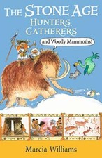 The Stone Age: Hunters, Gatherers and Woolly Mammoths, Williams 9781406384017..
