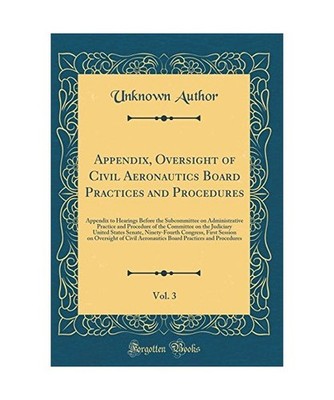 Appendix, Oversight of Civil Aeronautics Board Practices and Procedures, Vol. 3: