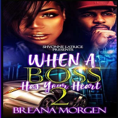 When a Boss Has Your Heart 2 Breana Morgen Paperback Lulu Press I