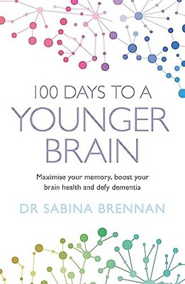 100 Days to a Younger Brain: Maximise your memory, boost your  .
